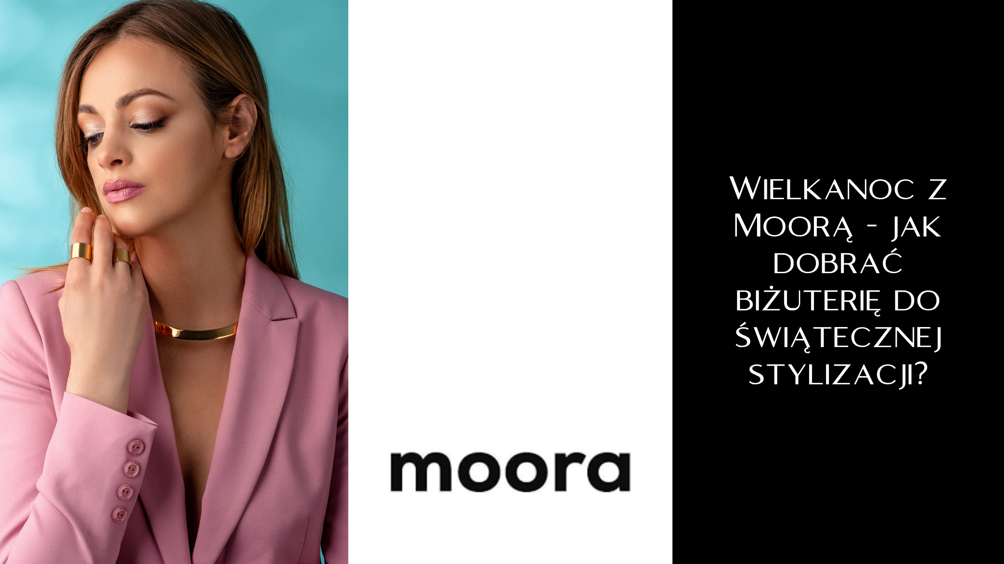 Wielkanoc z Moorą - jak dobrać biżuterię do świątecznej stylizacji?